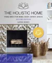 The Holistic Home : Feng Shui for Mind, Body, Spirit, Space （2ND）