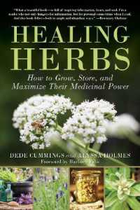 Healing Herbs : How to Grow, Store, and Maximize Their Medicinal Power （Reissue, New edition, Second）