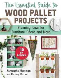 The Essential Guide to Wood Pallet Projects : 40 DIY Designs—Stunning Ideas for Furniture, Decor, and More