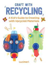 Craft with Recycling : A Kid's Guide to Creating with Upcycled Materials (Easy Crafts for Kids)