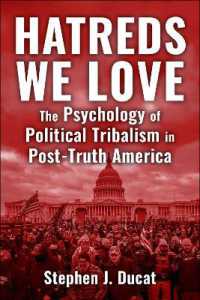 Hatreds We Love : The Psychology of Political Tribalism in Post-Truth America