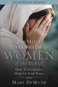 The Most Overwhelmed Women of the Bible : How Their Stories Help Us Find Peace (Women of the Bible)
