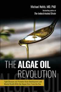 The Algae Oil Revolution : Fight Disease and Promote Brain Development and Mental Health with the Vegan Elixir from the Sea