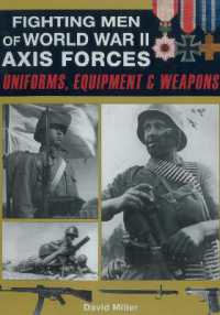 Fighting Men of World War II - Axis Forces : Uniforms, Equipment, and Weapons