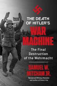The Death of Hitler's War Machine : The Final Destruction of the Wehrmacht