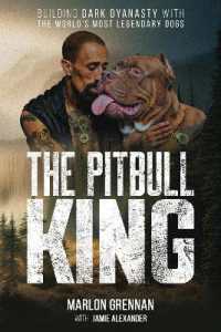The Pit Bull King : Building Dark Dynasty with the World's Most Legendary Dogs