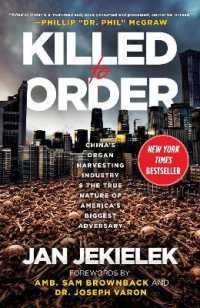 Killed to Order : China's Organ Harvesting Industry and the True Nature of America's Biggest Adversary