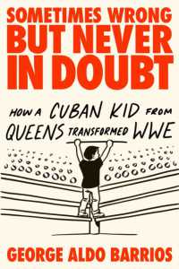 Sometimes Wrong but Never in Doubt : How a Cuban Kid from Queens Transformed WWE