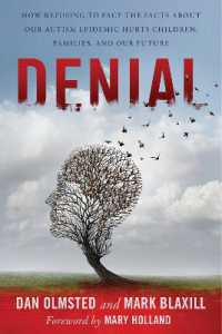 Denial : How Refusing to Face the Facts about Our Autism Epidemic Hurts Children, Families, and Our Future