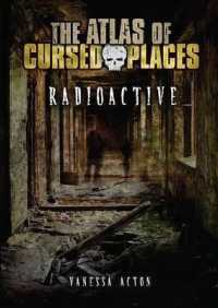 Radioactive (The Atlas of Cursed Places) （Library Binding）