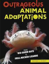 Outrageous Animal Adaptations : From Big-Eared Bats to Frill-Necked Lizards