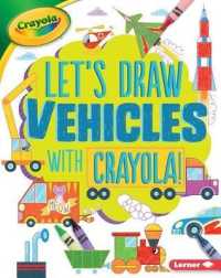 Let's Draw Vehicles with Crayola (R) ! (Let's Draw with Crayola (R) !)