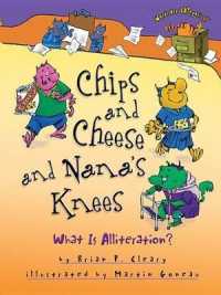 Chips and Cheese and Nana's Knees : What Is Alliteration? (Words Are Categorical)