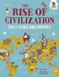 The Rise of Civilization : First Cities and Empires (Human History Timeline) （Library Binding）