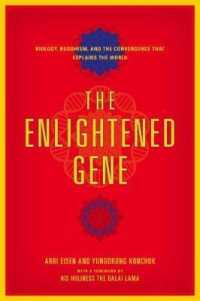 Enlightened Gene : Biology, Buddhism, and the Convergence that Explains the World -- Hardback