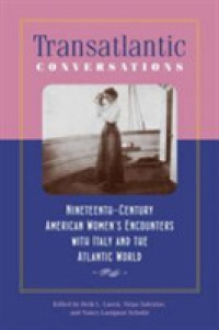 Transatlantic Conversations : Nineteenth-century American Women's Encounters with Italy and the Atlantic World (Becoming Modern: New Nineteenth-centur