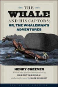 Whale and His Captors; or, the Whaleman's Adventures (Seafaring America) -- Paperback / softback
