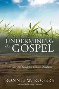 Undermining the Gospel : The Case and Guide for Church Discipline