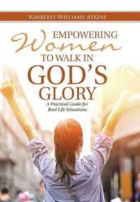 Empowering Women to Walk in God's Glory : A Practical Guide for Real Life Situations