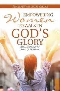 Empowering Women to Walk in God's Glory : A Practical Guide for Real Life Situations