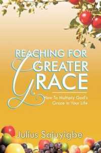 Reaching for Greater Grace : How to Multiply God's Grace in Your Life