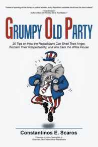 Grumpy Old Party : 20 Tips on How the Republicans Can Shed Their Anger, Reclaim Their Respectability, and Win Back the White House