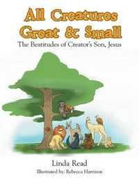All Creatures Great & Small : The Beatitudes of Creator's Son, Jesus