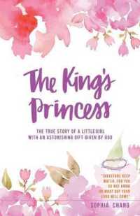 The Kings Princess : The True Story of a Little Girl with an Astonishing Gift Given by God