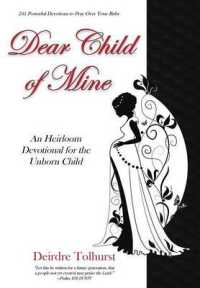 Dear Child of Mine : An Heirloom Devotional for the Unborn Child: 247 Daily Devotions