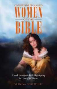 One Hundred Named Women of the Bible : A Stroll through the Bible Highlighting the Lives of Its Women