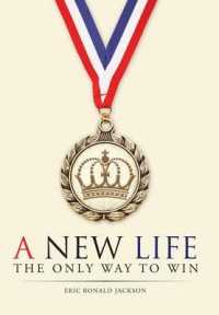 A New Life : The Only Way to Win
