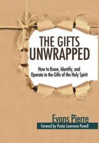 The Gifts Unwrapped : How to Know, Identify, and Operate in the Gifts of the Holy Spirit