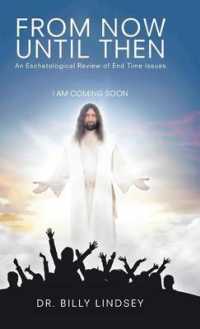 From Now Until Then: An Eschatological Review of End Time Issues