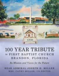 100 Year Tribute to First Baptist Church Brandon, Florida : Its Mission and Vision for the Future