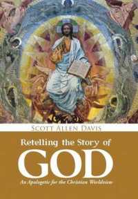 Retelling the Story of God : An Apologetic for the Christian Worldview