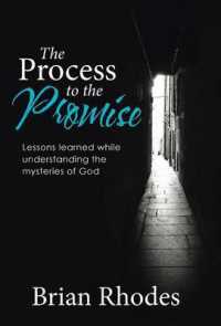 The Process to the Promise : Lessons Learned While Understanding the Mysteries of God