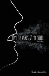 May the Words of My Mouth : Lessons from Life's Instruction Manual