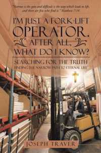 I'm Just a Fork-lift Operator after All, What Do I Know? : Searching for the Truth Finding the Narrow Path to Eternal Life （Reprint）
