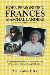 Hope Personified : Frances Maschal Landers: a Woman from Arkansas, a Priest from Haiti, a Generation Changed through Education
