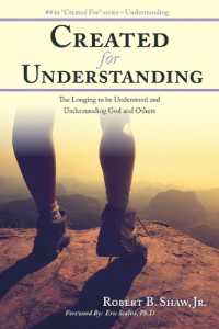 Created for Understanding : The Longing to be Understood and Understanding God and Others