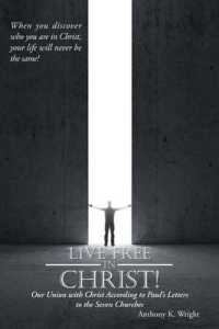 Live Free in Christ! : Our Union with Christ According to Paul's Letters to the Seven Churches