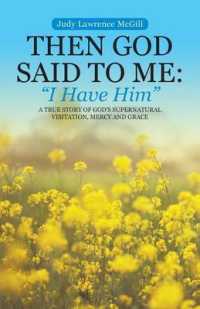 Then God Said To Me: "I Have Him" A True Story of God's Supernatural Visitation, Mercy and Grace