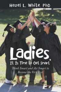 Ladies, It Is Time to Get Smart : Think Smart and Act Smart to Become the Very Best