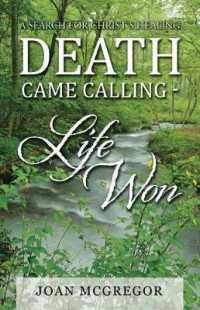 Death Came Calling Life Won : A Search for Christs Healing
