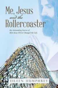Me, Jesus and the Rollercoaster : My Astounding Stories of How Jesus Christ Changed My Life