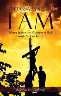 Ambassadors of I Am : Living inside the Kingdom of God While Still on Earth
