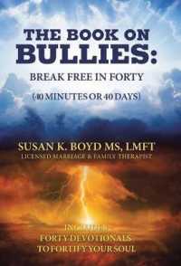 The Book on Bullies : Break Free in Forty 40 Minutes or 40 Days Includes Forty Devotionals to Fortify Your Soul