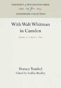 With Walt Whitman in Camden : January 21 to April 7, 1889 (Anniversary Collection)
