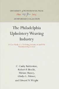 The Philadelphia Upholstery Weaving Industry : A Case Study of a Declining Industry in and Old Manufacturing Center (Anniversary Collection)