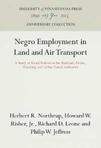 Negro Employment in Land and Air Transport : A Study of Racial Policies in the Railroad, Airline, Trucking, and Urban Transit Industries (Anniversary Collection)
